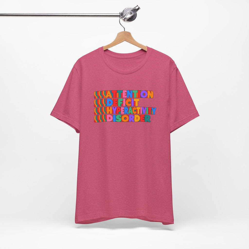Adult Unisex "ADHD Attention Deficit Hyperactivity Disorder" Text Tee