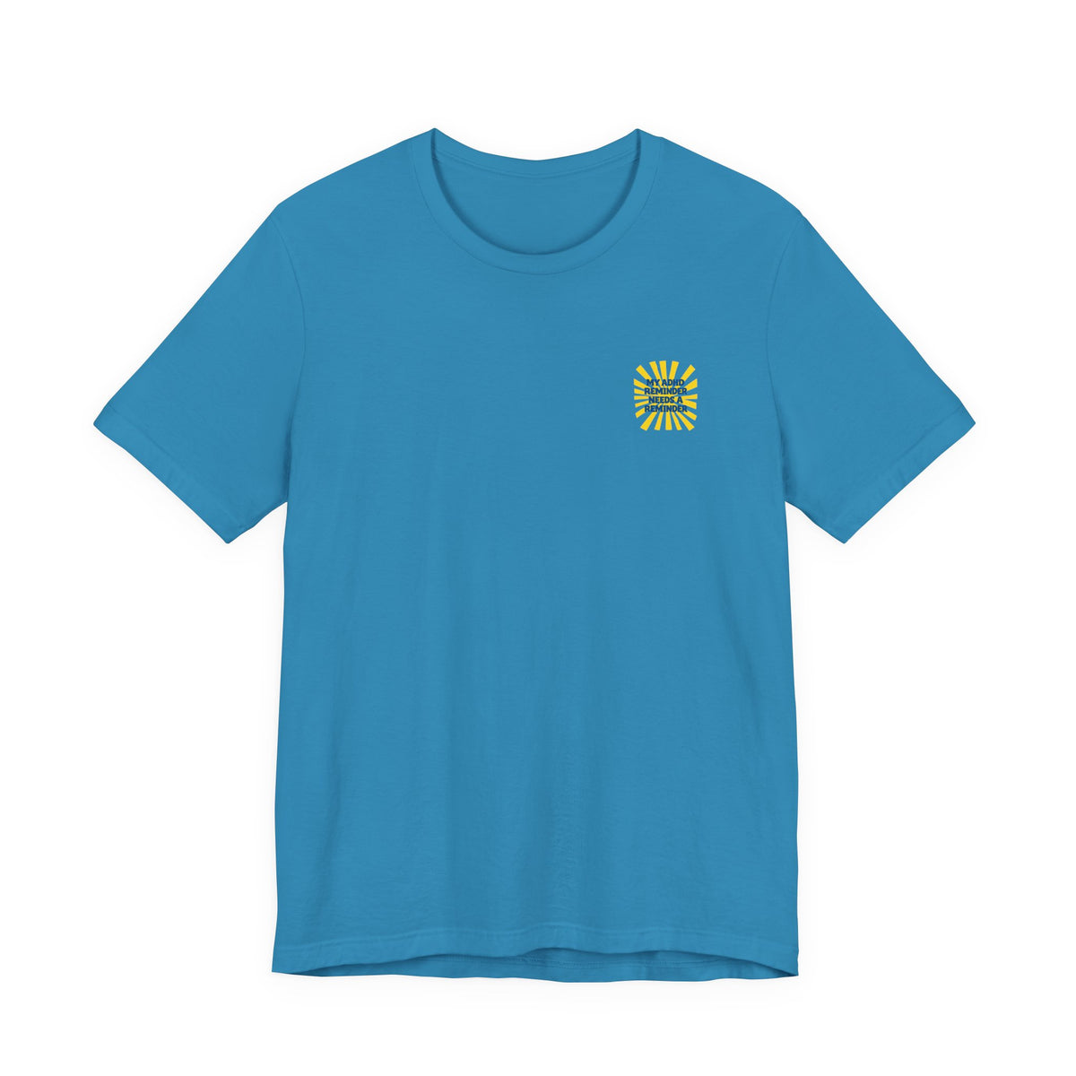 My ADHD Reminder Needs a Reminder T-Shirt | Funny Neurodivergent Design
