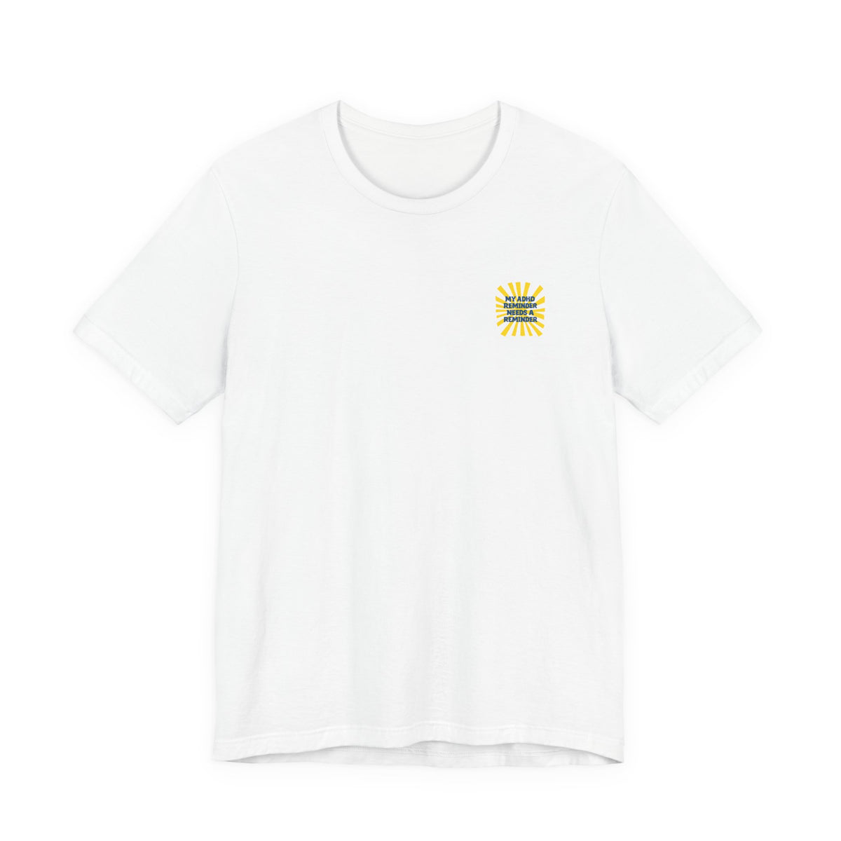 My ADHD Reminder Needs a Reminder T-Shirt | Funny Neurodivergent Design
