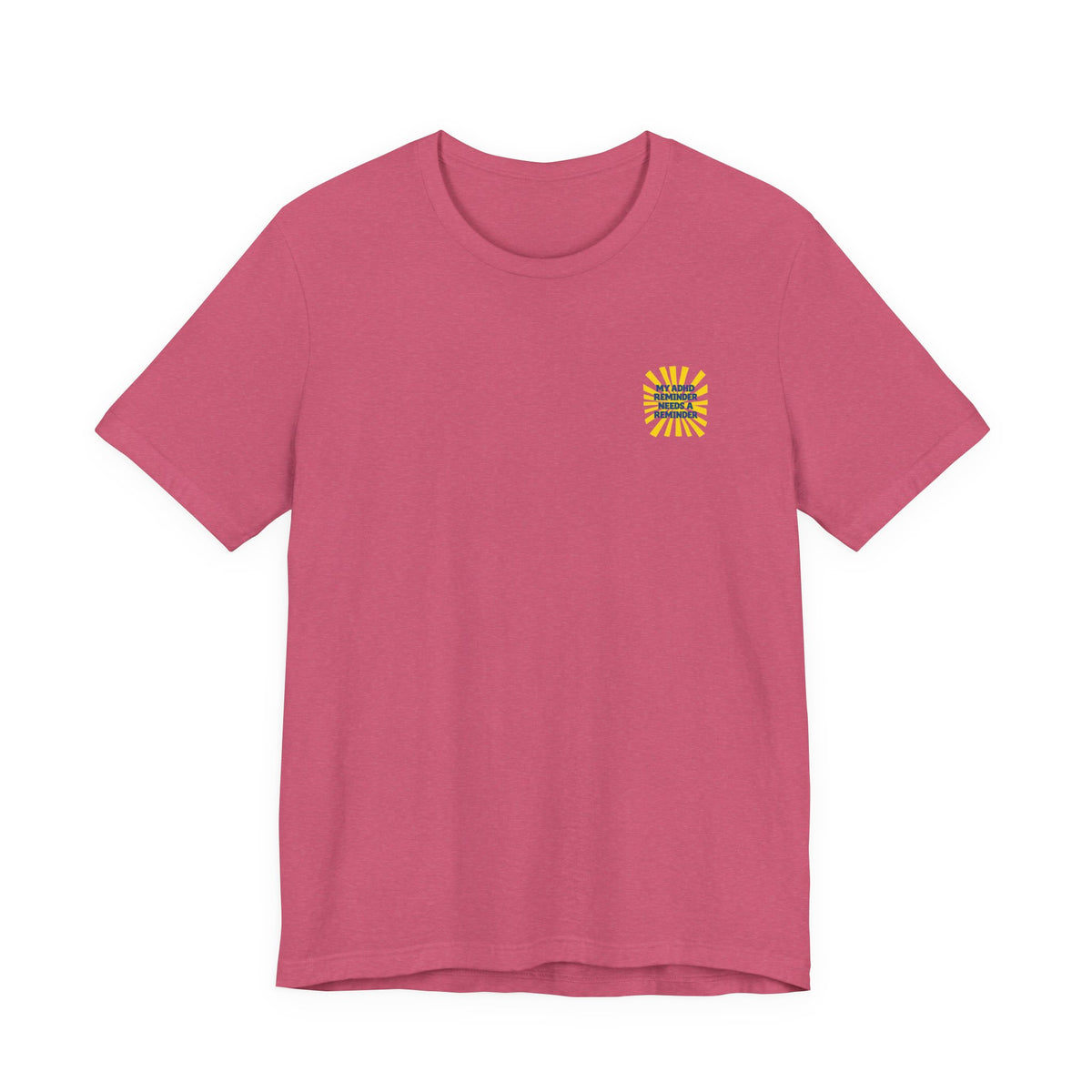My ADHD Reminder Needs a Reminder T-Shirt | Funny Neurodivergent Design