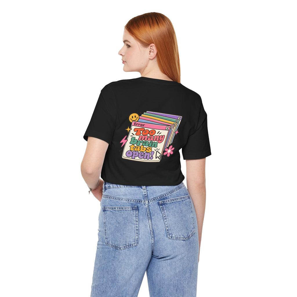 Adult Unisex "Too Many Brain Tabs Open" Design T-Shirt