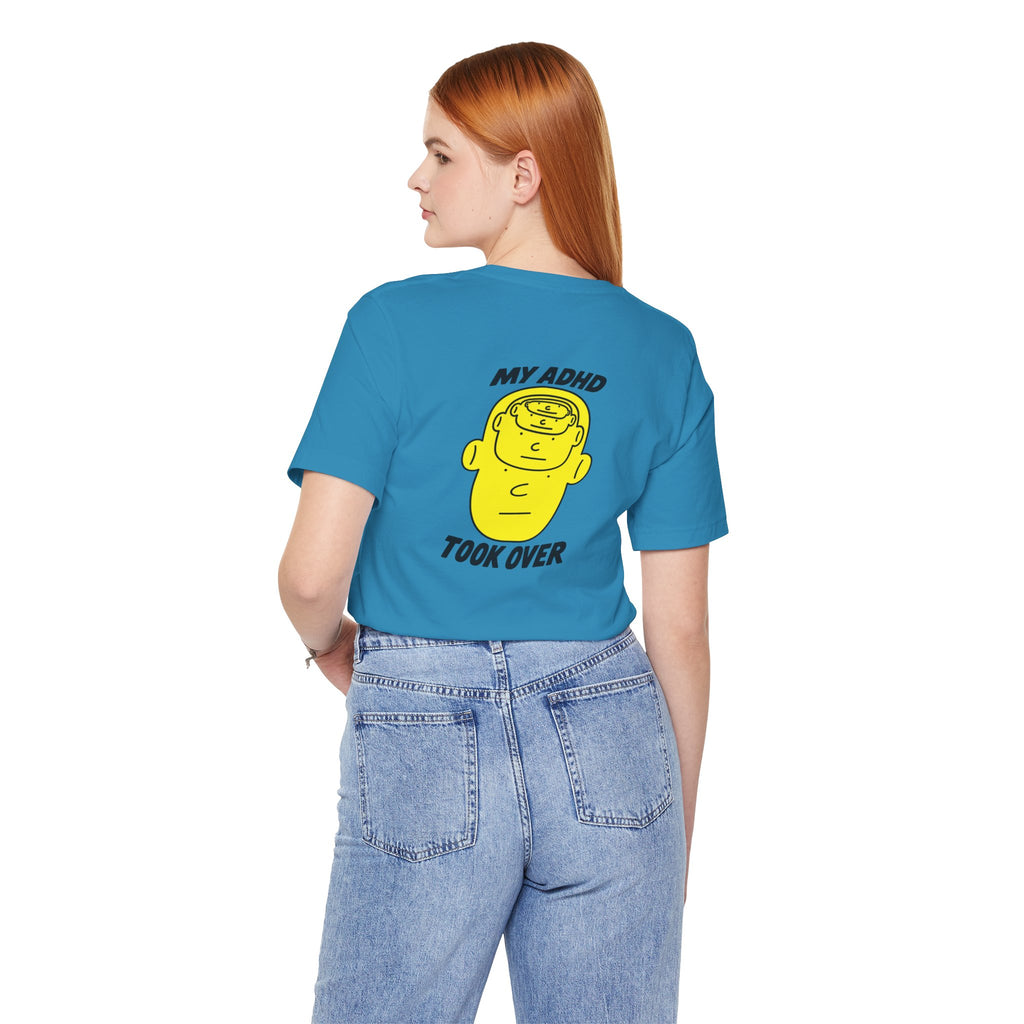 Adult Unisex "My ADHD Took Over" Graphic Tee