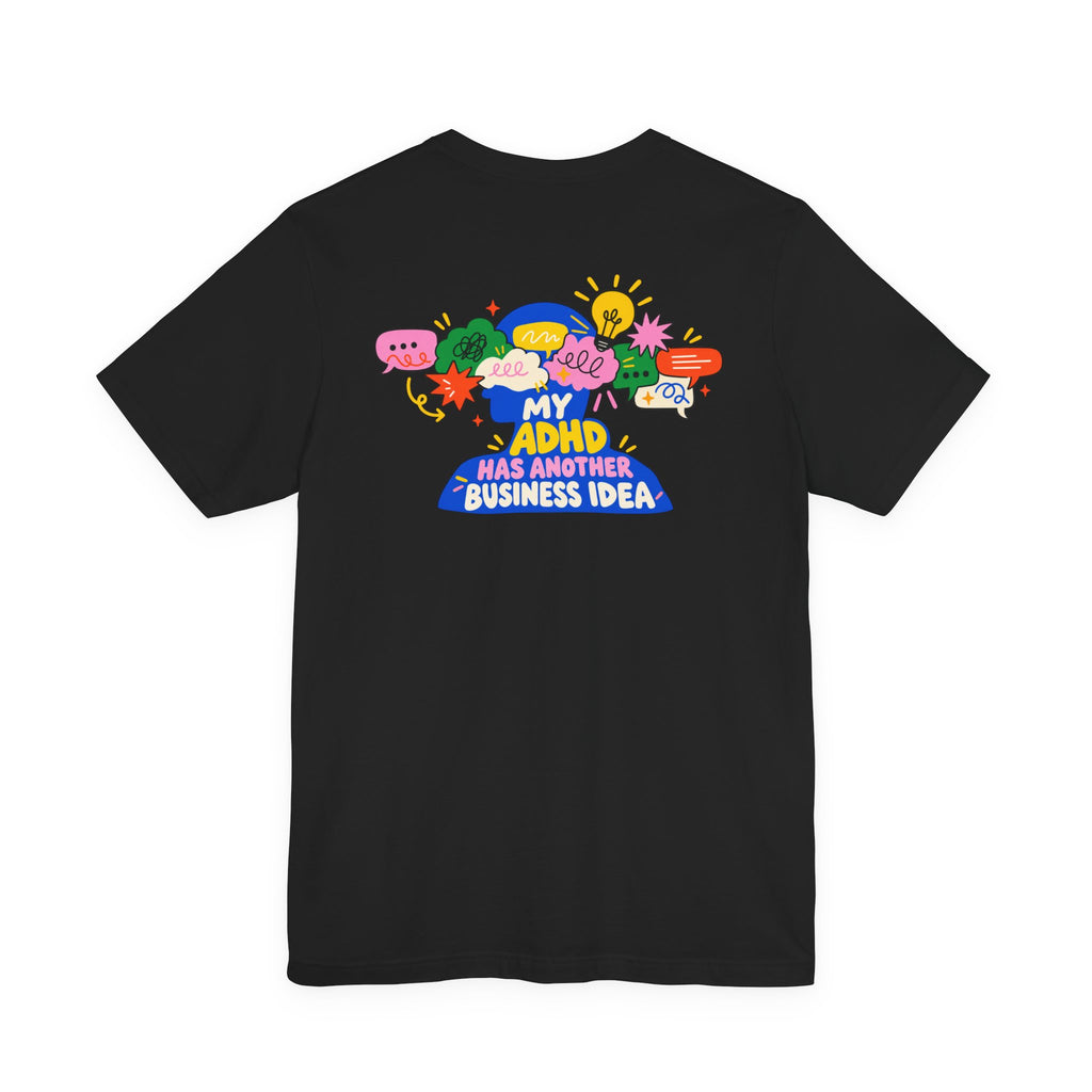 My ADHD Has Another Business Idea Graphic Tee