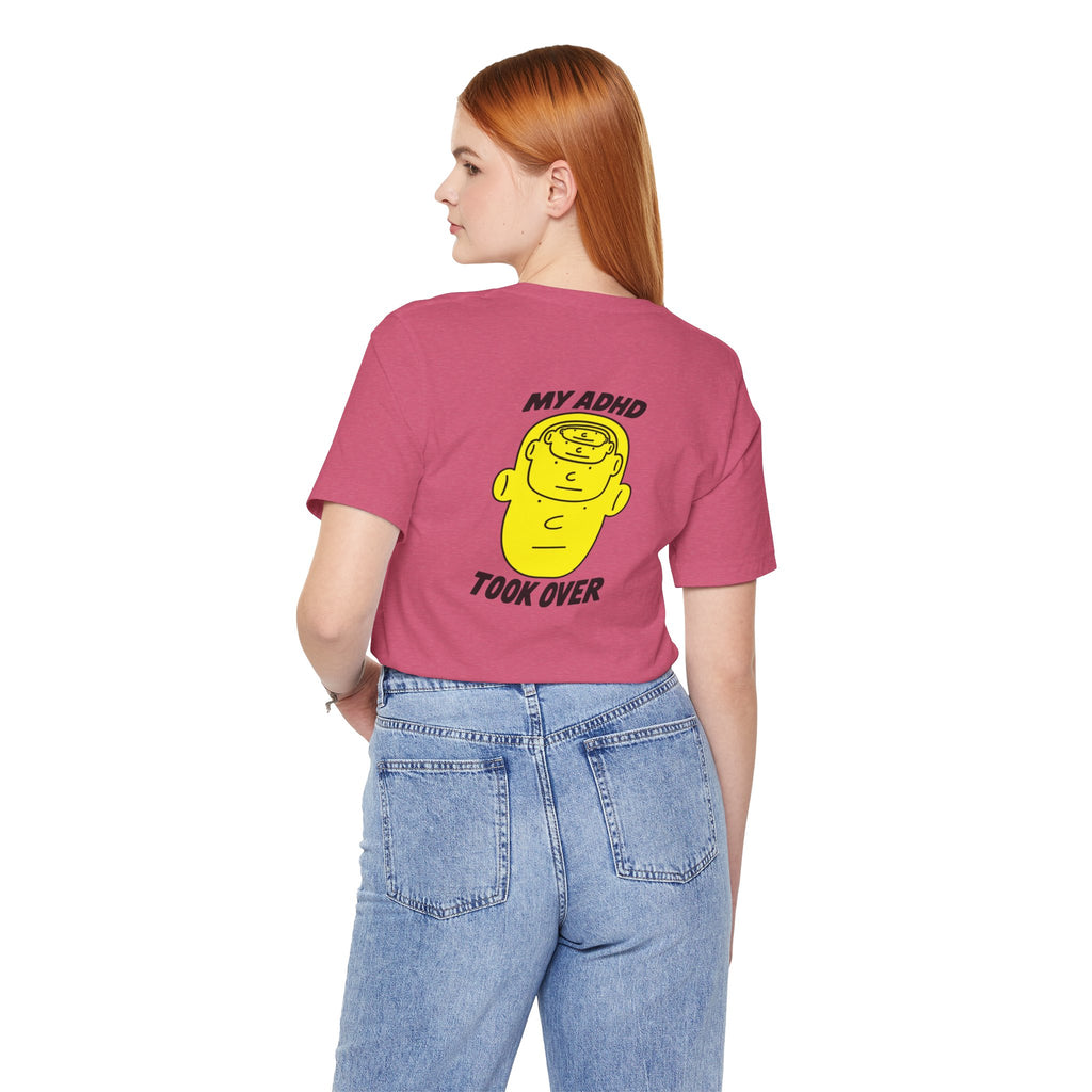 Adult Unisex "My ADHD Took Over" Graphic Tee