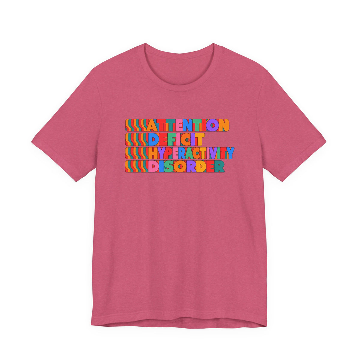 Adult Unisex "ADHD Attention Deficit Hyperactivity Disorder" Text Tee
