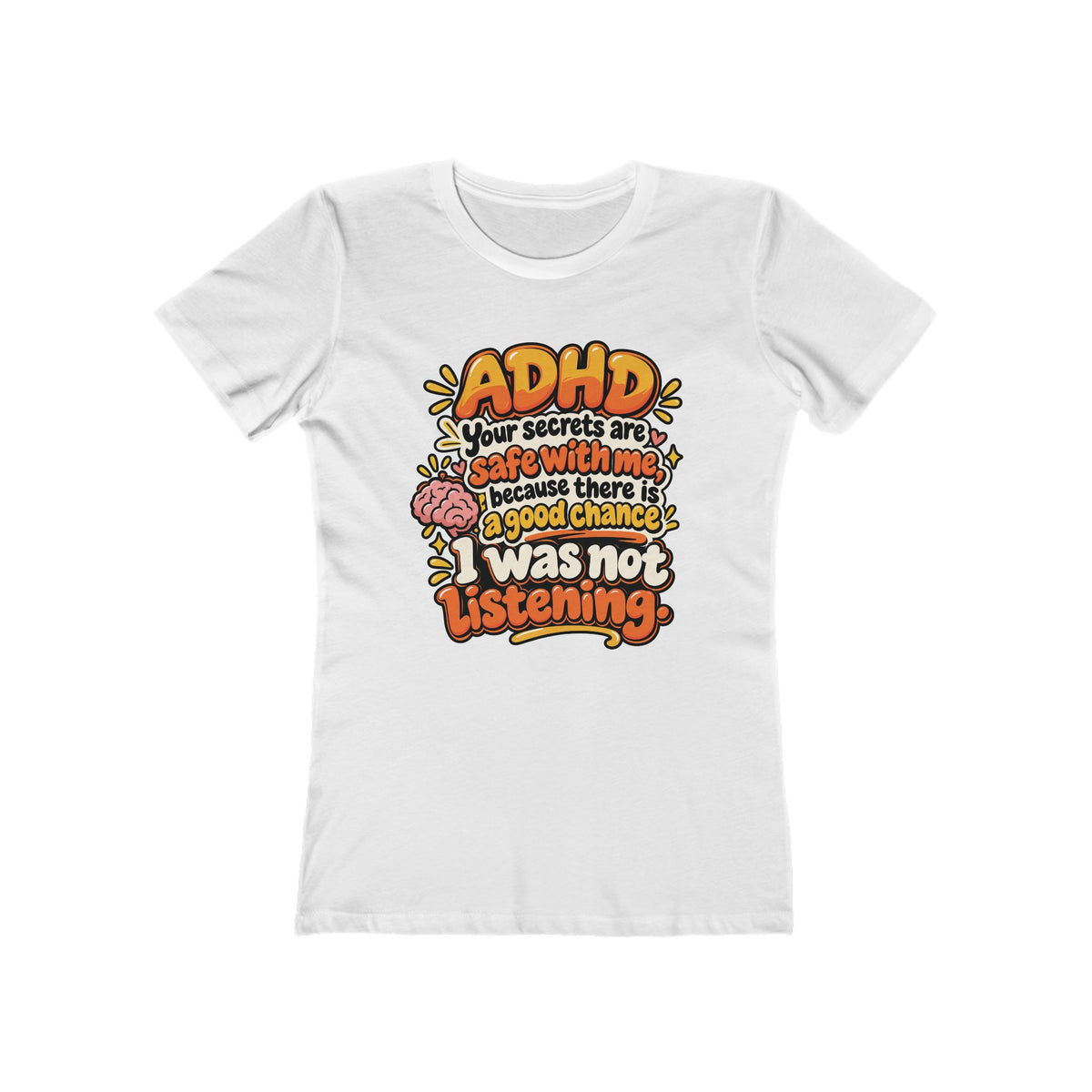 Women “ADHD: I get easily distracted... safe with me because there is 85% chance I was not listening,” Tee