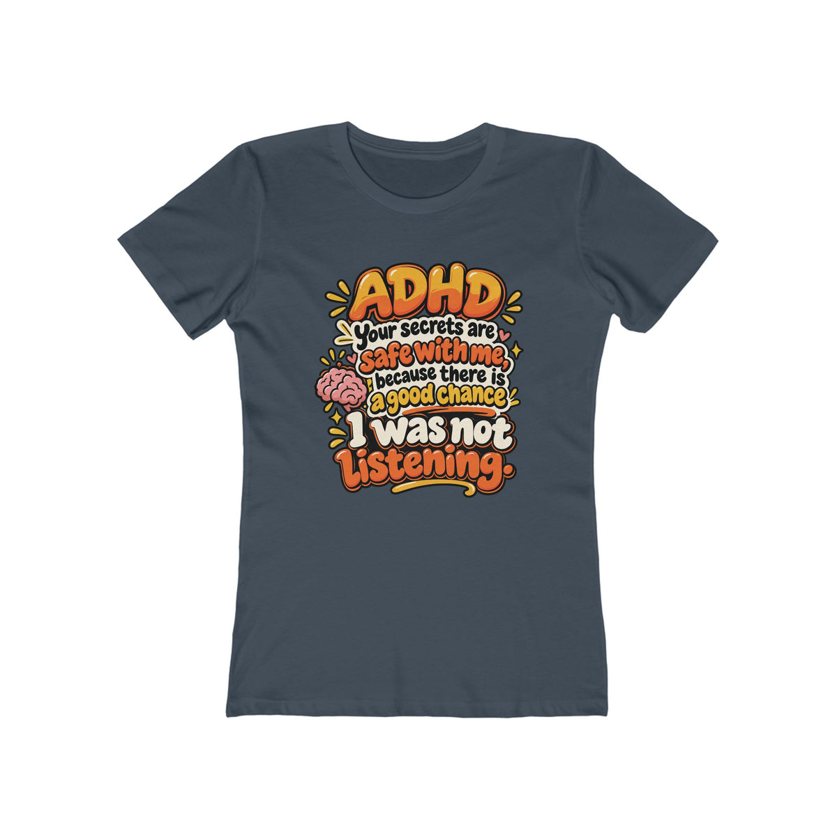 Women “ADHD: I get easily distracted... safe with me because there is 85% chance I was not listening,” Tee