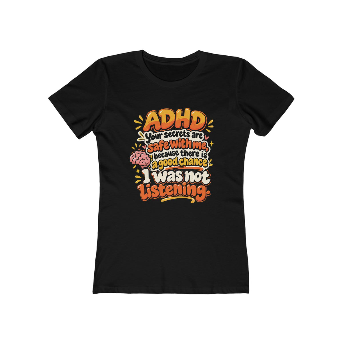 Women “ADHD: I get easily distracted... safe with me because there is 85% chance I was not listening,” Tee