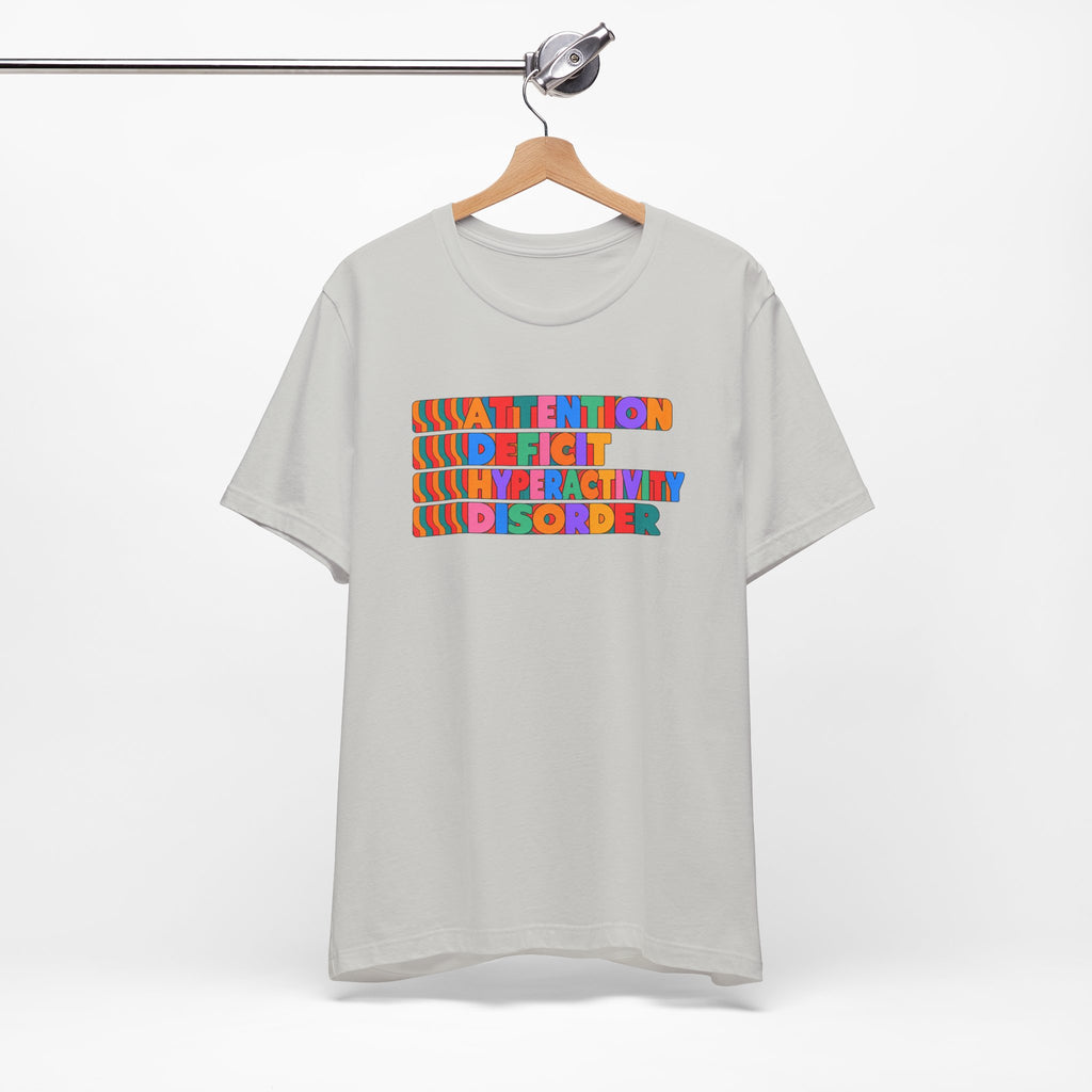 Adult Unisex "ADHD Attention Deficit Hyperactivity Disorder" Text Tee