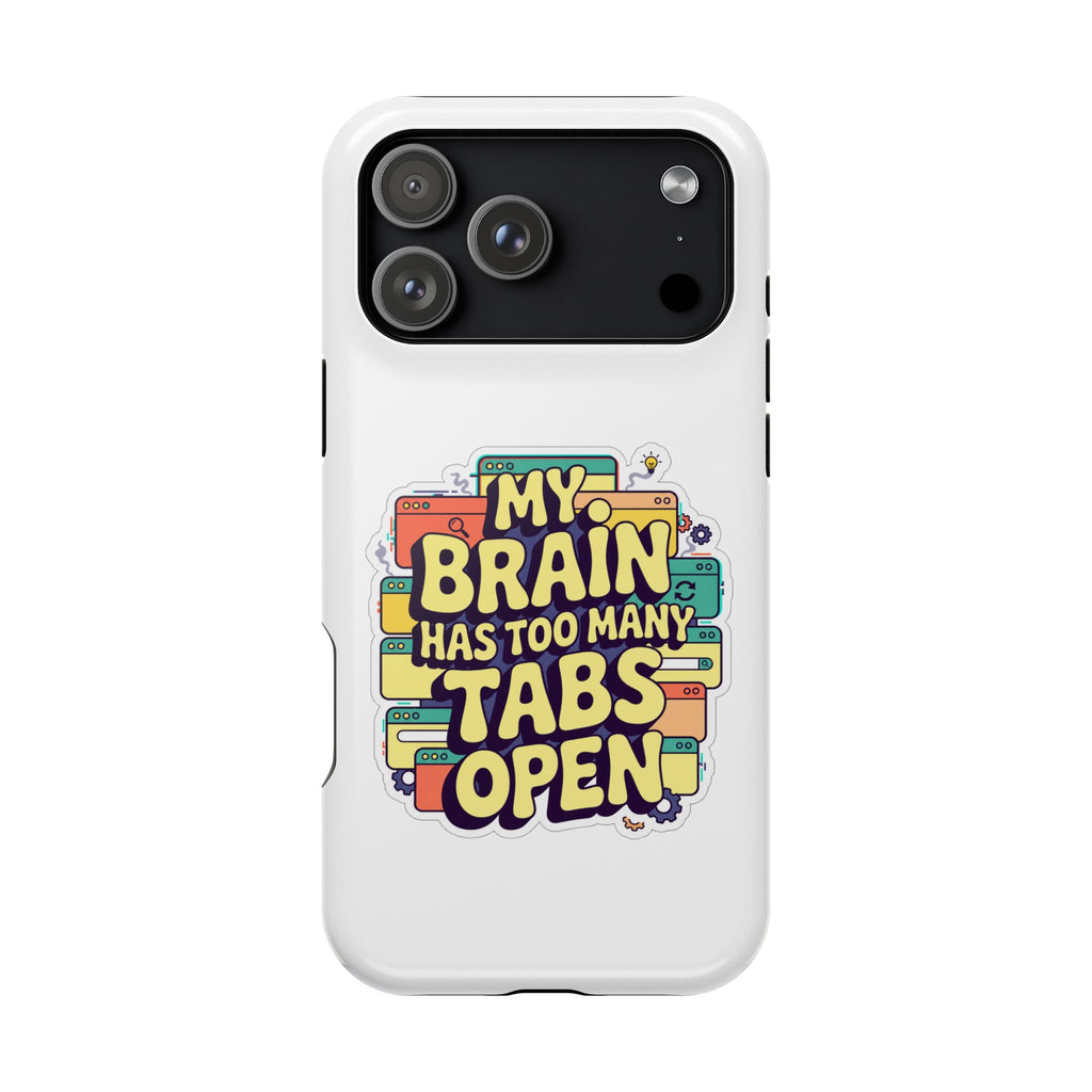 My Brain Has Too Many Tabs Open Magnetic Phone Case