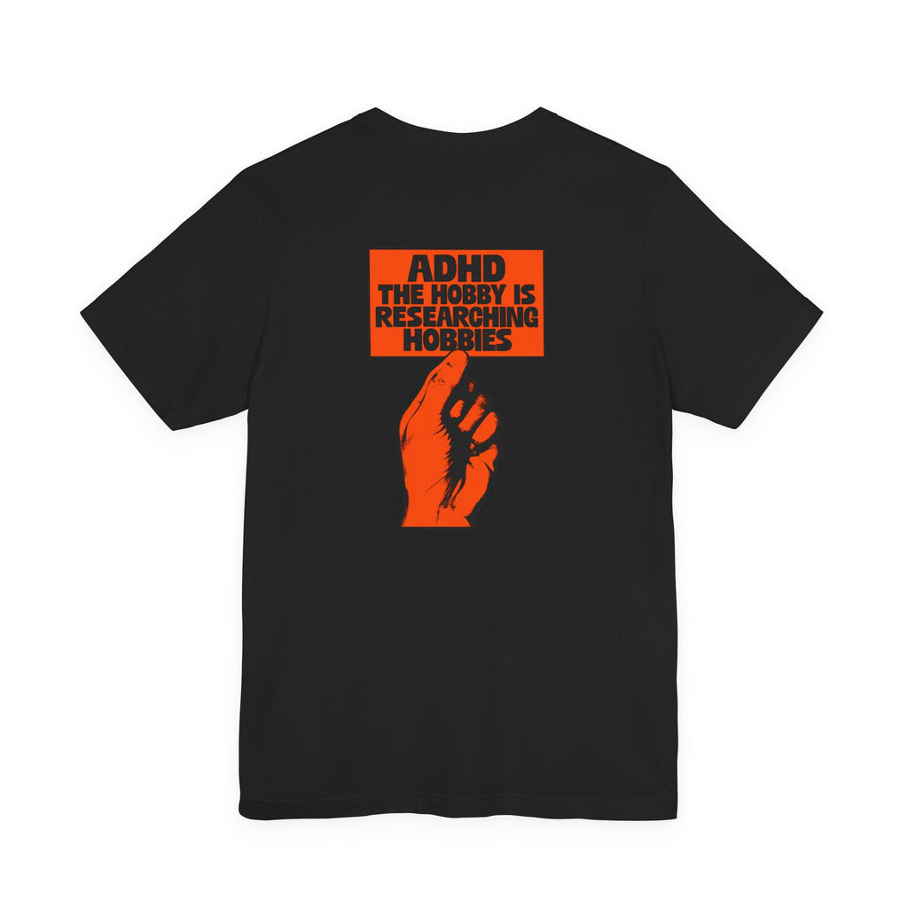 Adult Unisex "ADHD The Hobbies Are Researching Hobbies" Graphic T-Shirt