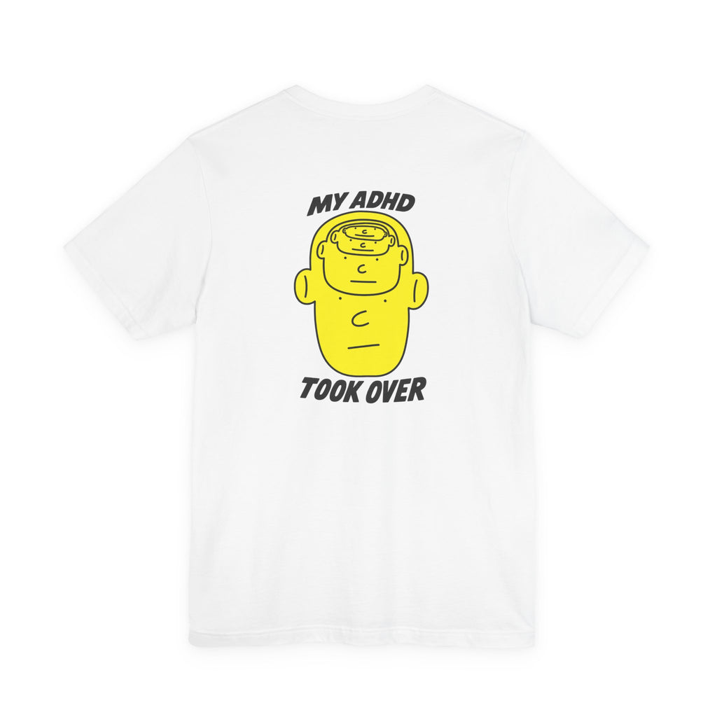 Adult Unisex "My ADHD Took Over" Graphic Tee