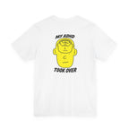 Adult Unisex "My ADHD Took Over" Graphic Tee