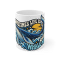 Whale Ocean Wave Sometimes Life Is Whale Mug
