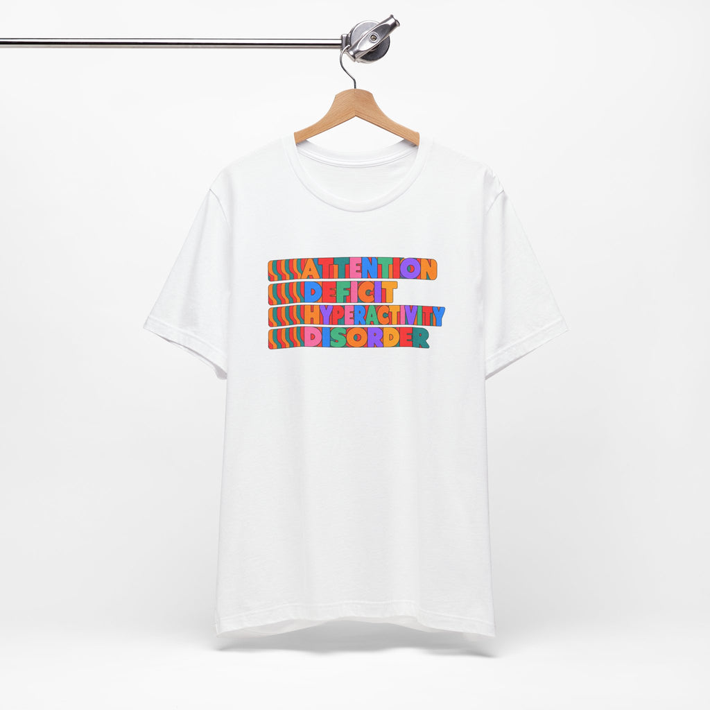 Adult Unisex "ADHD Attention Deficit Hyperactivity Disorder" Text Tee