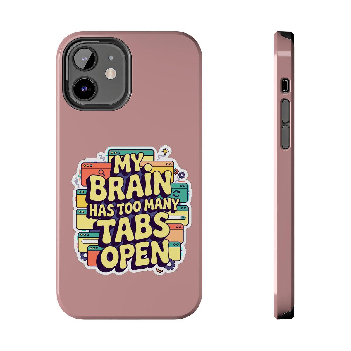 My Brain Has Too Many Tabs Open Phone Case