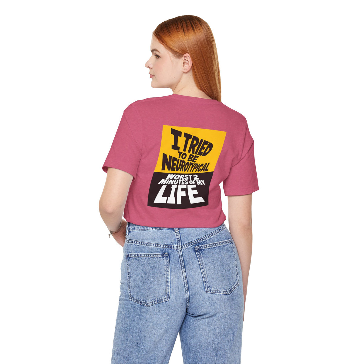 Adult Unisex "I Tried to Be Neurotypical, Worst 2 minutes of my time" Graphic Tee Shirt