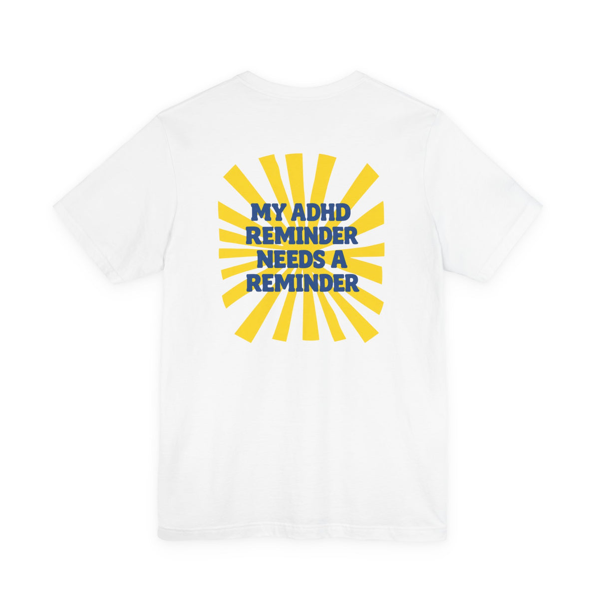 My ADHD Reminder Needs a Reminder T-Shirt | Funny Neurodivergent Design