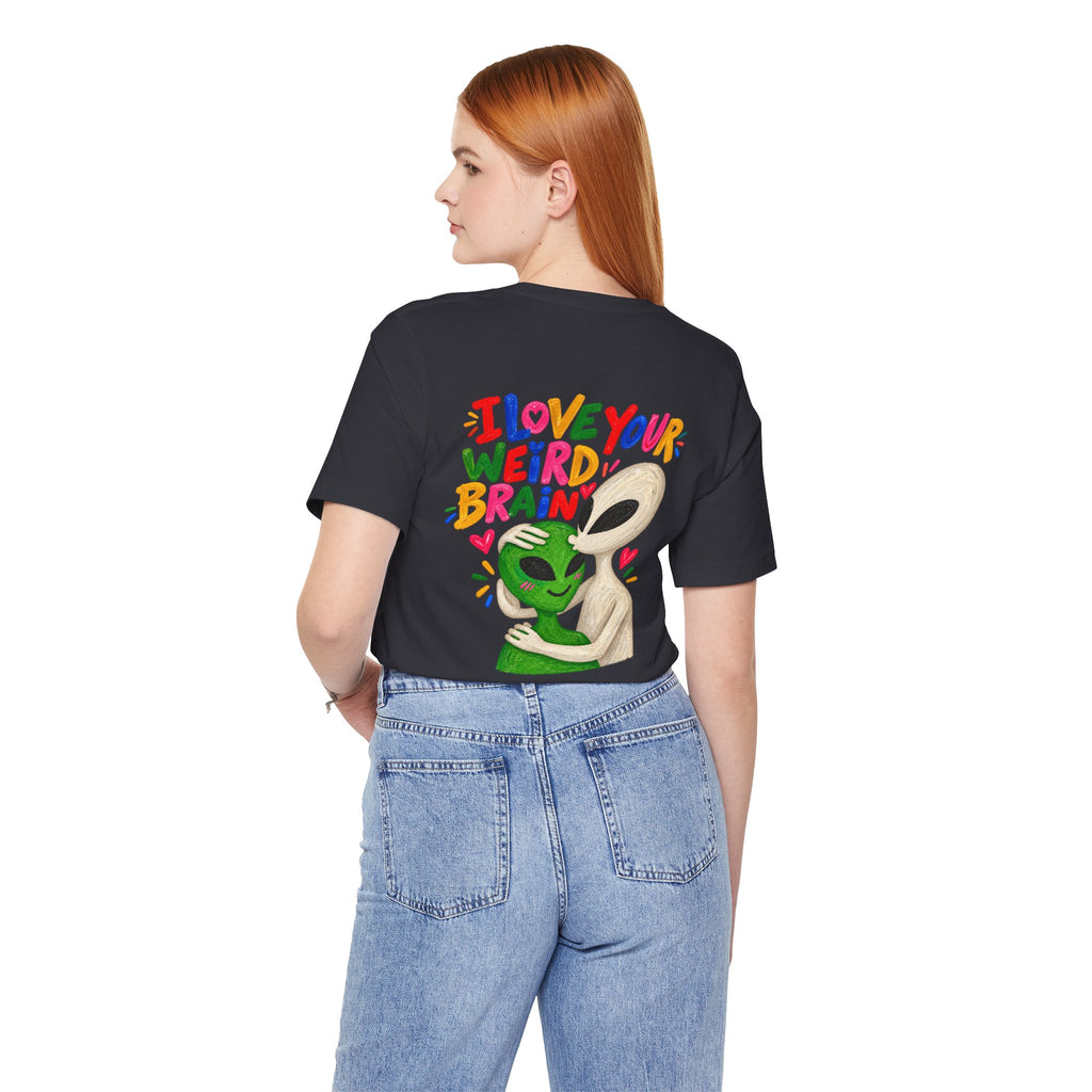Adult Unisex "I Love Your Weird Brain" Alien T-Shirt