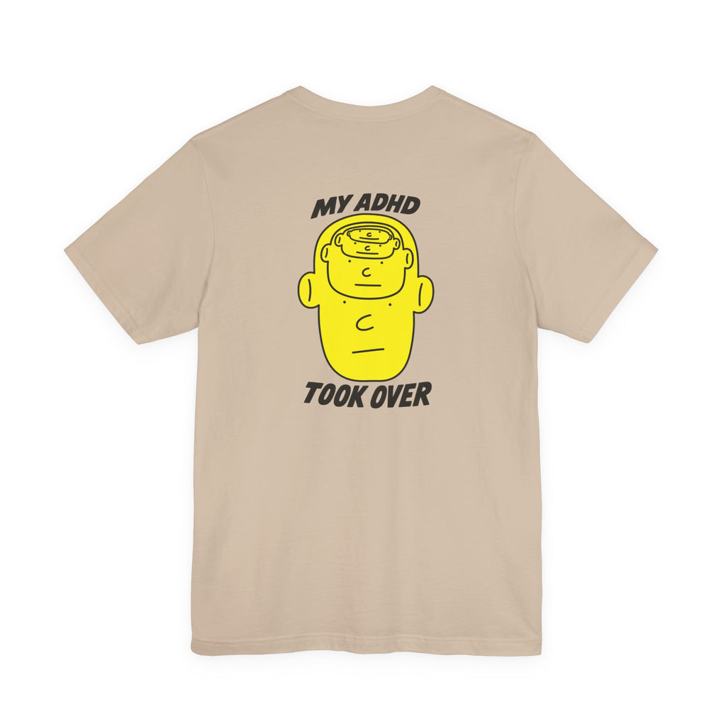 Adult Unisex "My ADHD Took Over" Graphic Tee