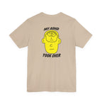Adult Unisex "My ADHD Took Over" Graphic Tee