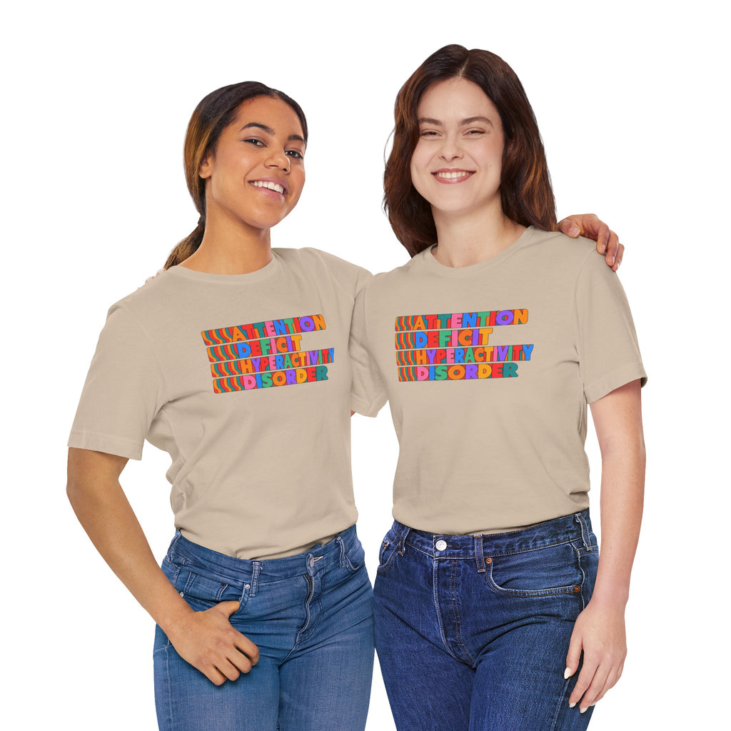 Adult Unisex "ADHD Attention Deficit Hyperactivity Disorder" Text Tee