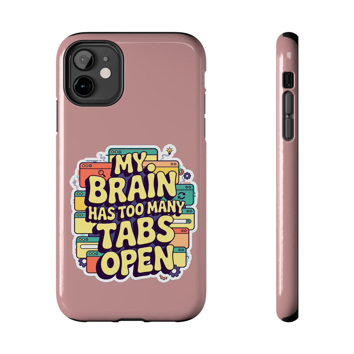My Brain Has Too Many Tabs Open Phone Case