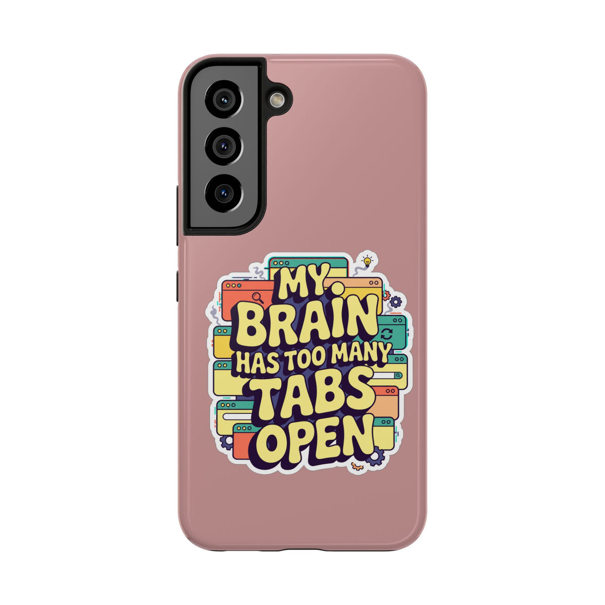 My Brain Has Too Many Tabs Open Phone Case