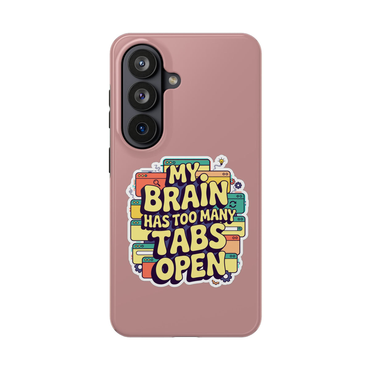 My Brain Has Too Many Tabs Open Phone Case