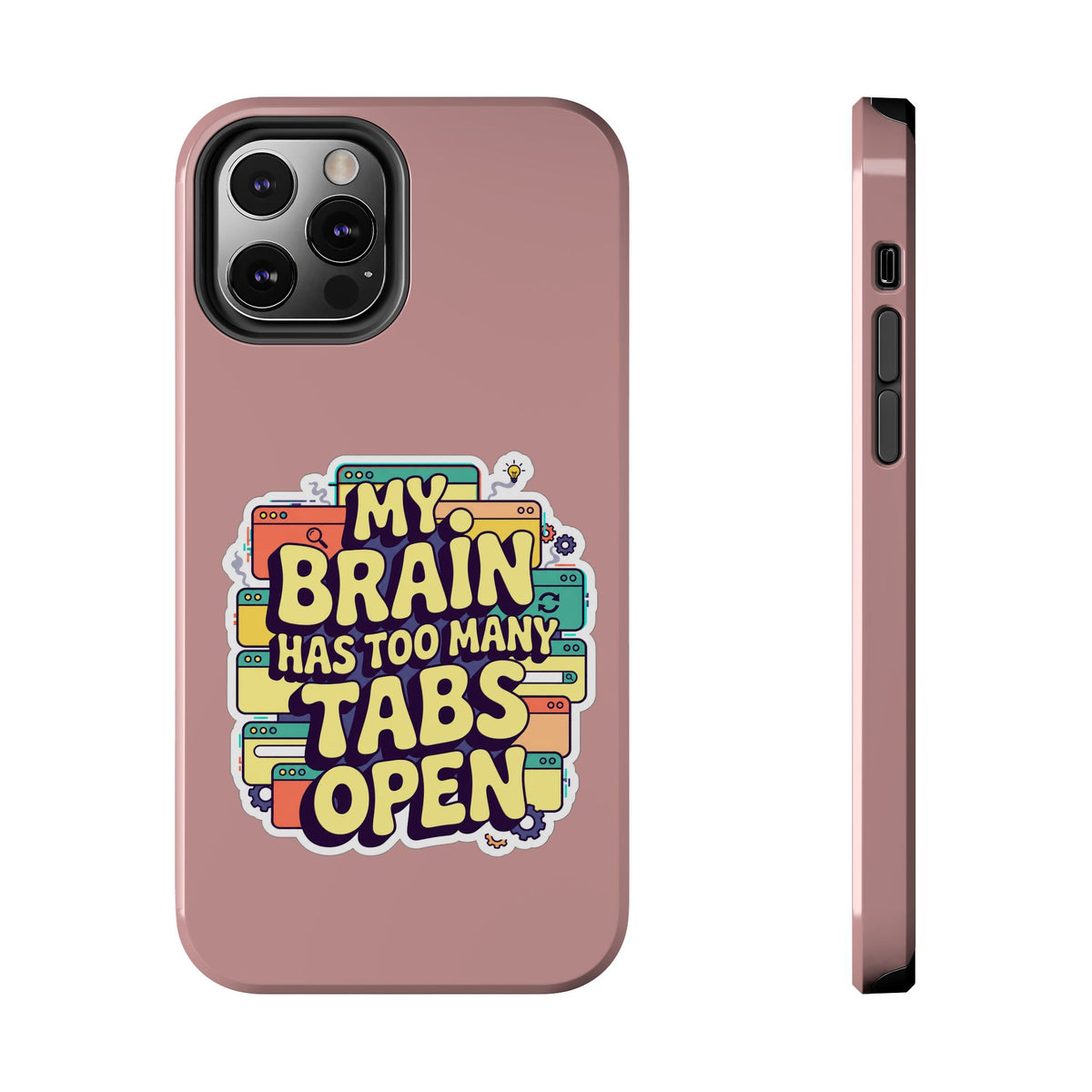 My Brain Has Too Many Tabs Open Phone Case