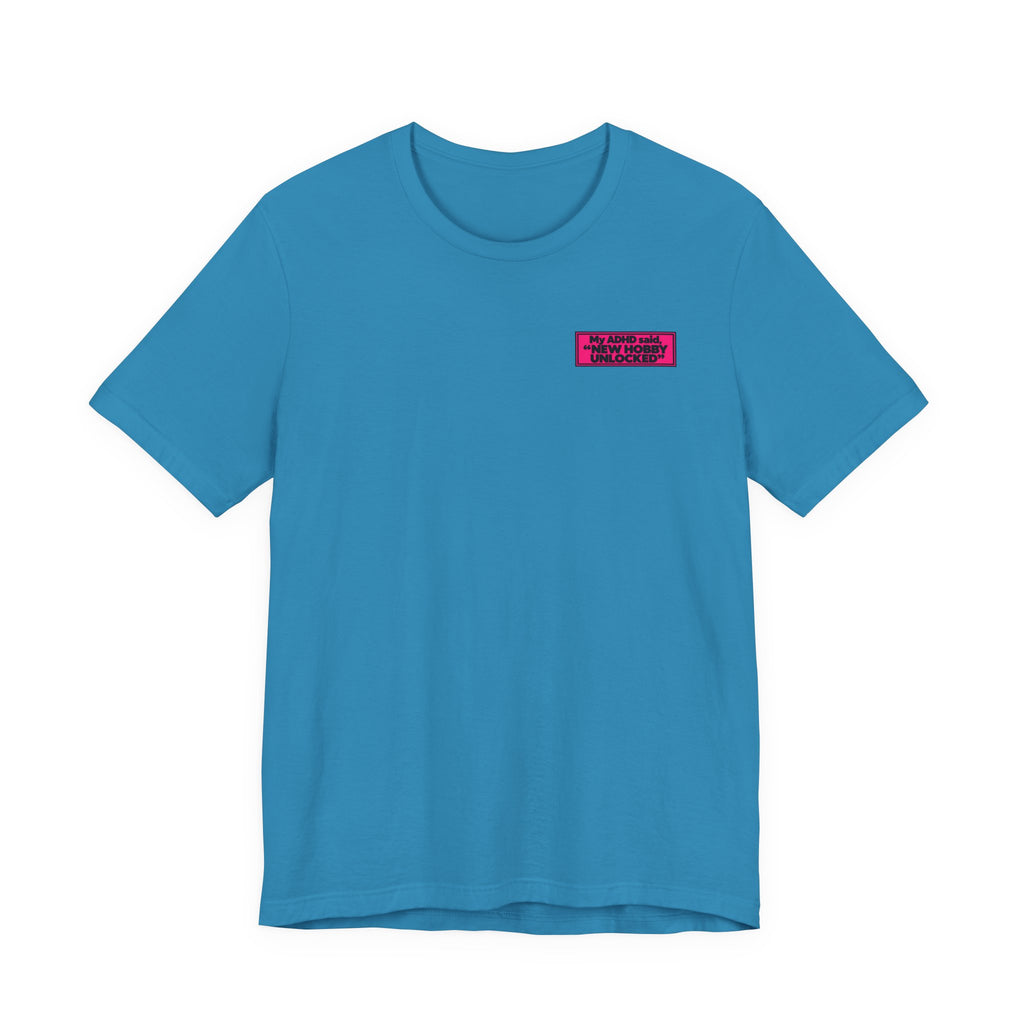 Unisex "New Hobby Unlocked" Tee