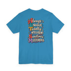 Unisex "Always Unique, Totally Intelligent, Sometimes Mysterious" T-Shirt