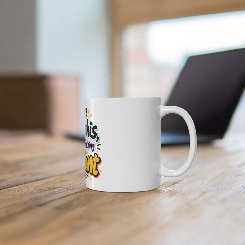 If You're Reading This I Forgot to Do Something Important Mug