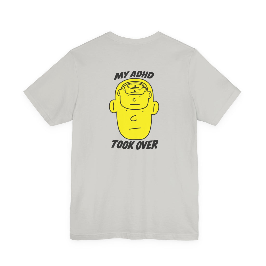 Adult Unisex "My ADHD Took Over" Graphic Tee