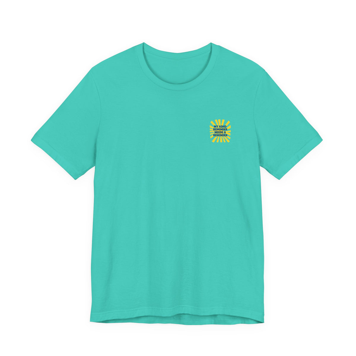My ADHD Reminder Needs a Reminder T-Shirt | Funny Neurodivergent Design