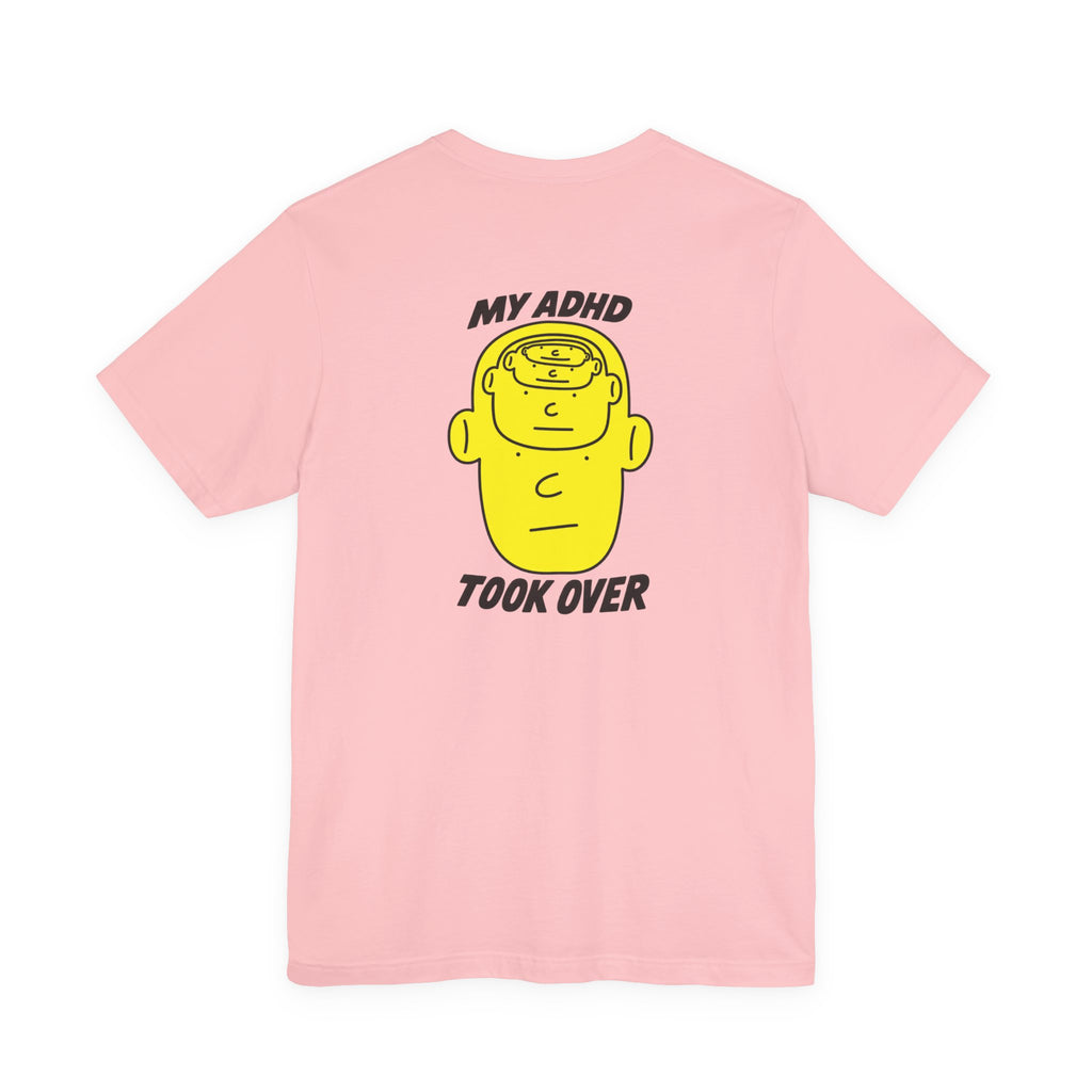 Adult Unisex "My ADHD Took Over" Graphic Tee