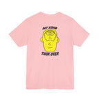 Adult Unisex "My ADHD Took Over" Graphic Tee