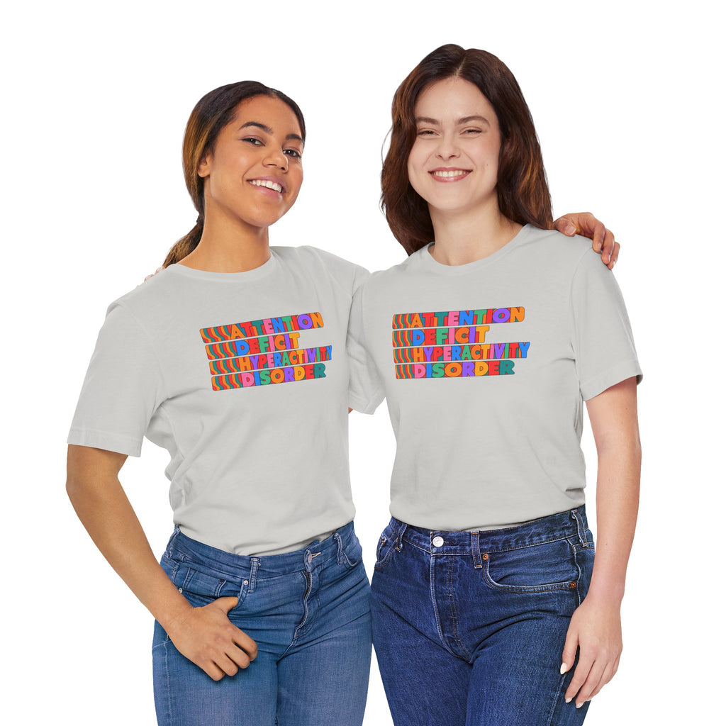 Adult Unisex "ADHD Attention Deficit Hyperactivity Disorder" Text Tee