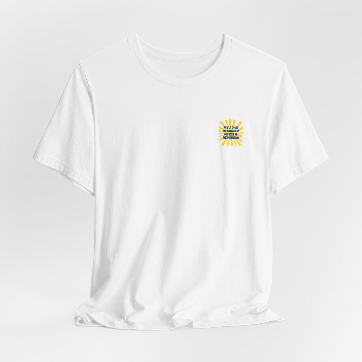 My ADHD Reminder Needs a Reminder T-Shirt | Funny Neurodivergent Design