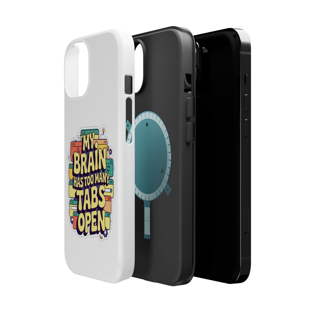 My Brain Has Too Many Tabs Open Magnetic Phone Case