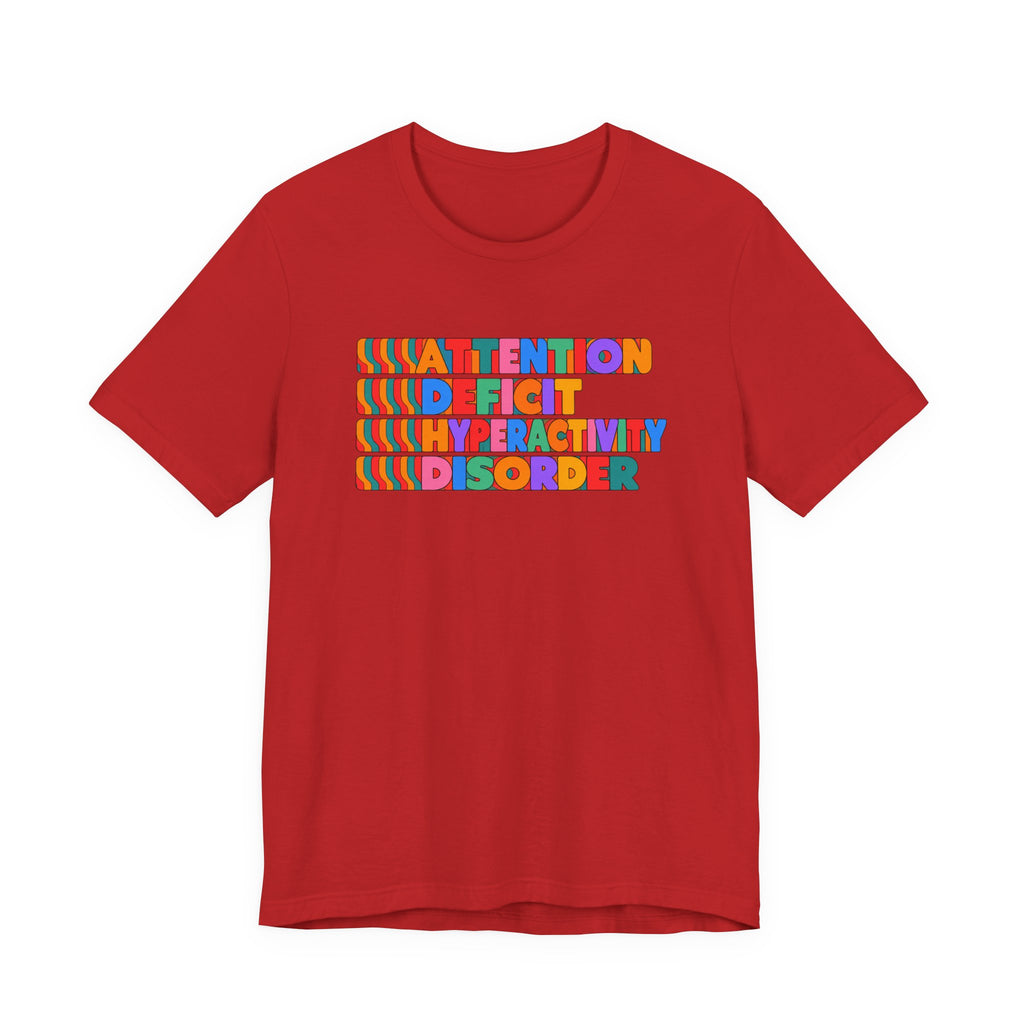 Adult Unisex "ADHD Attention Deficit Hyperactivity Disorder" Text Tee