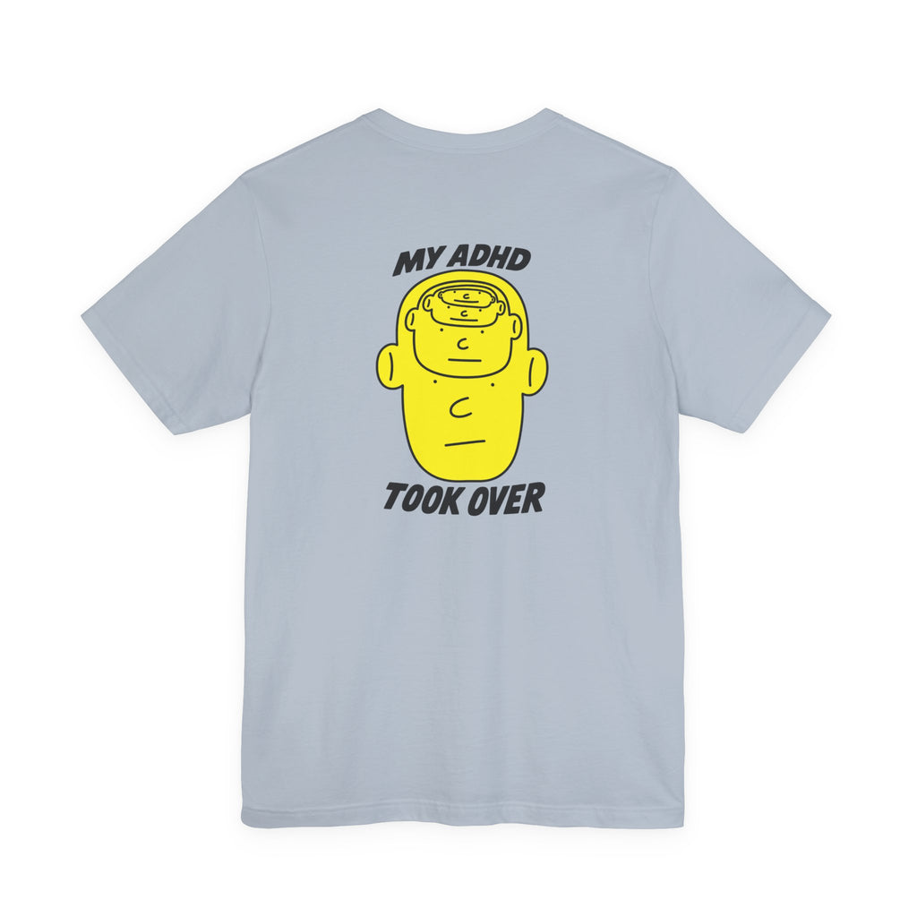 Adult Unisex "My ADHD Took Over" Graphic Tee