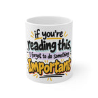 If You're Reading This I Forgot to Do Something Important Mug