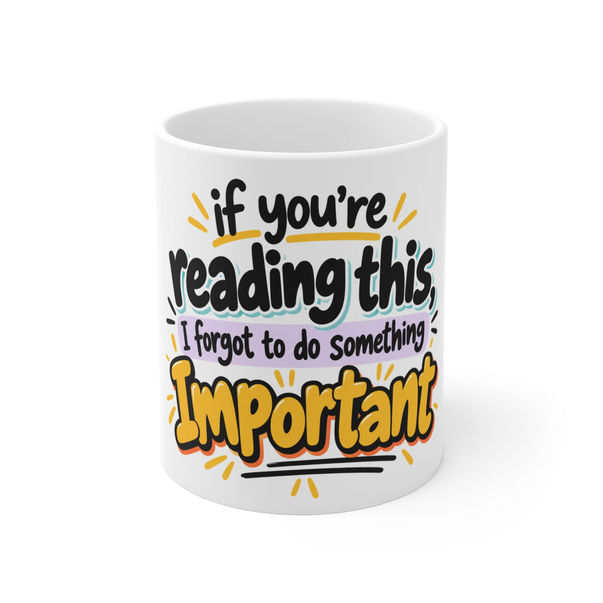 If You're Reading This I Forgot to Do Something Important Mug