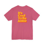 Adult Unisex "It’s Cool To Be ADHD" T-Shirt, Neurodiversity Awareness