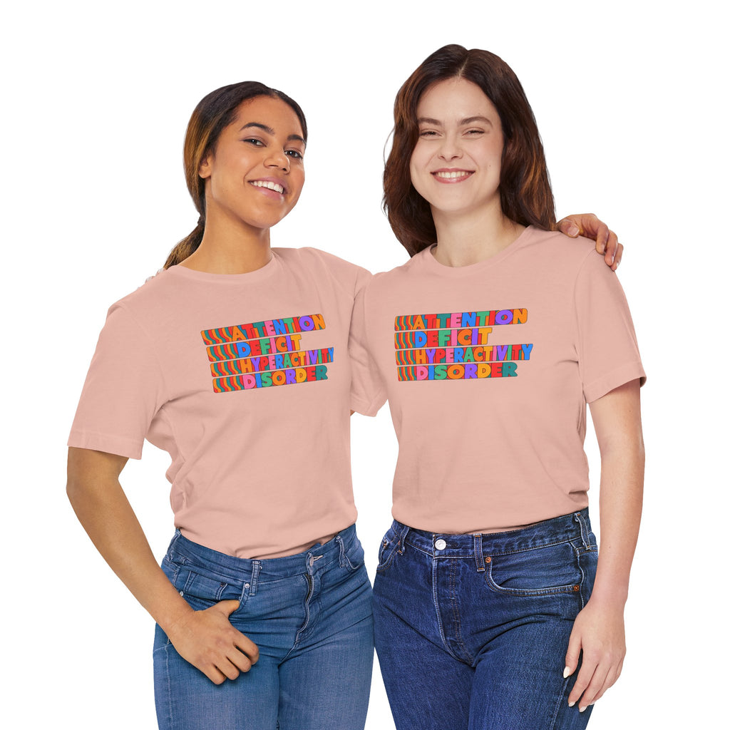 Adult Unisex "ADHD Attention Deficit Hyperactivity Disorder" Text Tee