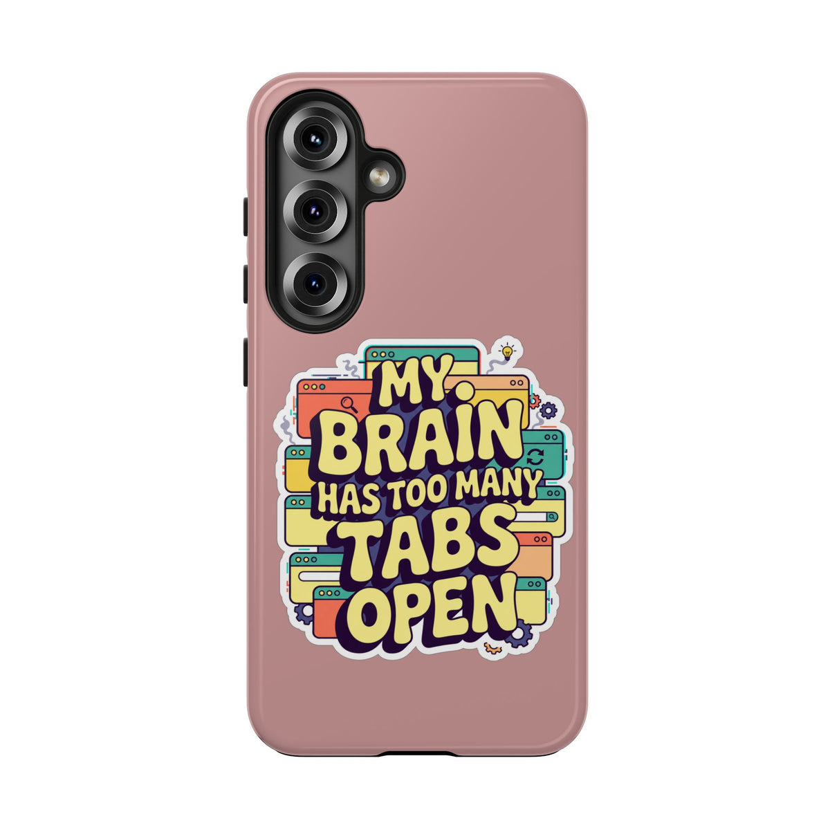 My Brain Has Too Many Tabs Open Phone Case