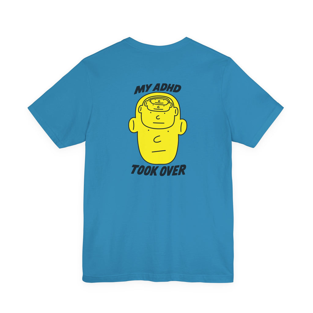Adult Unisex "My ADHD Took Over" Graphic Tee