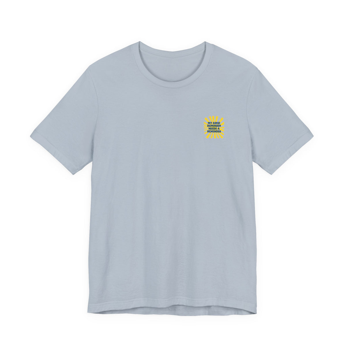 My ADHD Reminder Needs a Reminder T-Shirt | Funny Neurodivergent Design