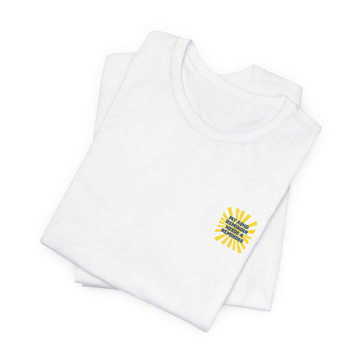 My ADHD Reminder Needs a Reminder T-Shirt | Funny Neurodivergent Design